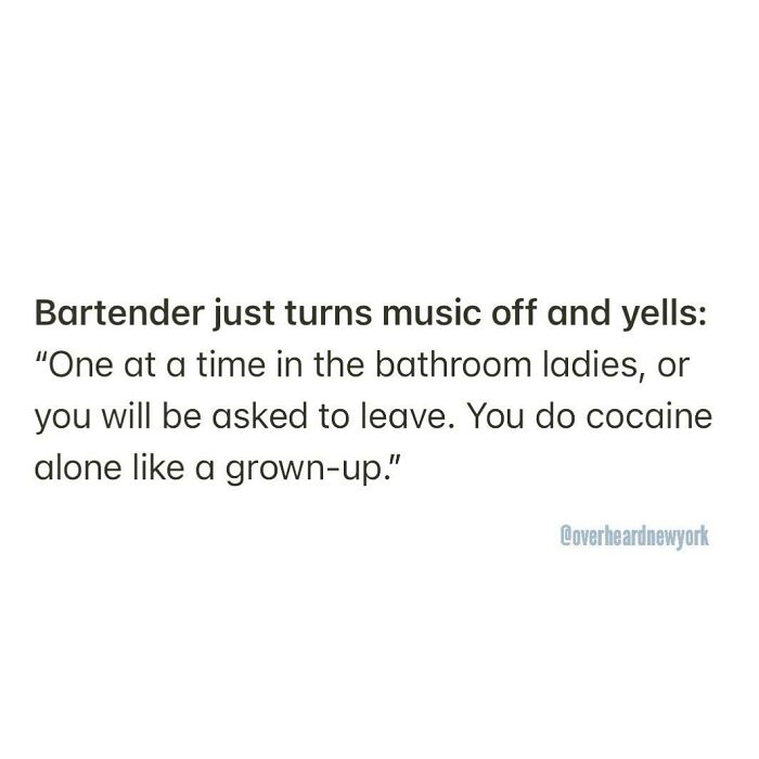 Sophie’s Bar. East Village. 🗣👃
overheard By Anonymous 📥
#adulting #overheardnewyork