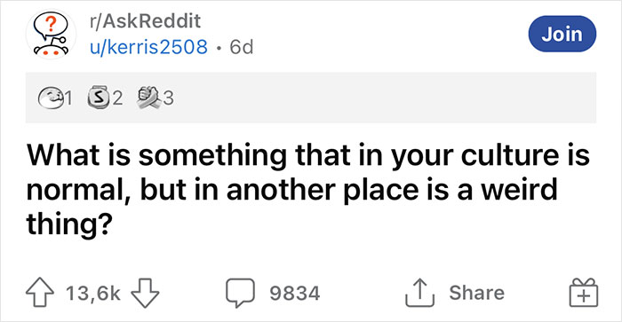 People Are Sharing 40 Things That Are Completely Normal In Their Culture But Would Be Considered Weird Elsewhere - 1