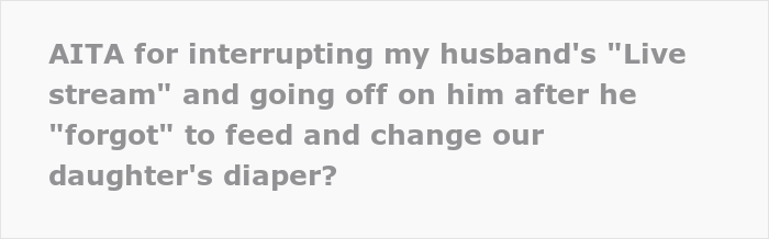 Family Drama Ensues After Wife Comes Home To Find 7-Month-Old Daughter Hungry And With A Full Diaper While Husband Is "Live Streaming" In Another Room Family Drama Ensues After Wife Comes Home To Find 7-Month-Old Daughter Hungry And With A Full Diaper While Husband Is "Live Streaming" In Another Room