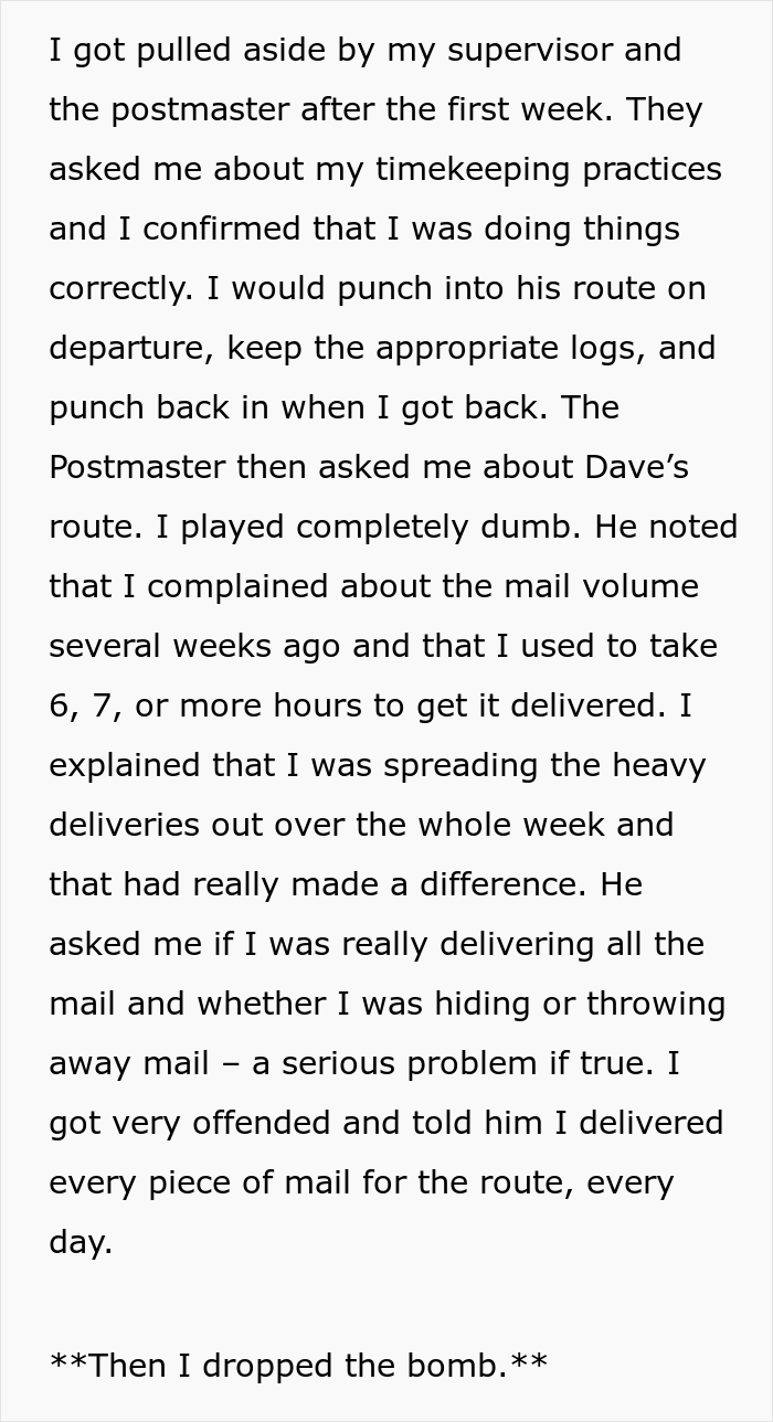 Incompetent Mailman Deliberately Leaves All The Heavy Stuff For A Temporary Worker Who Nails The Route And Gets Him Fired - 17