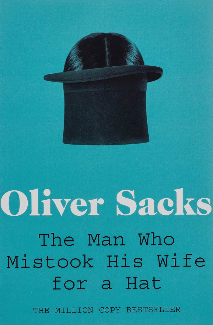 The Man Who Mistook His Wife For A Hat: And Other Clinical Tales By Oliver Sacks book cover 
