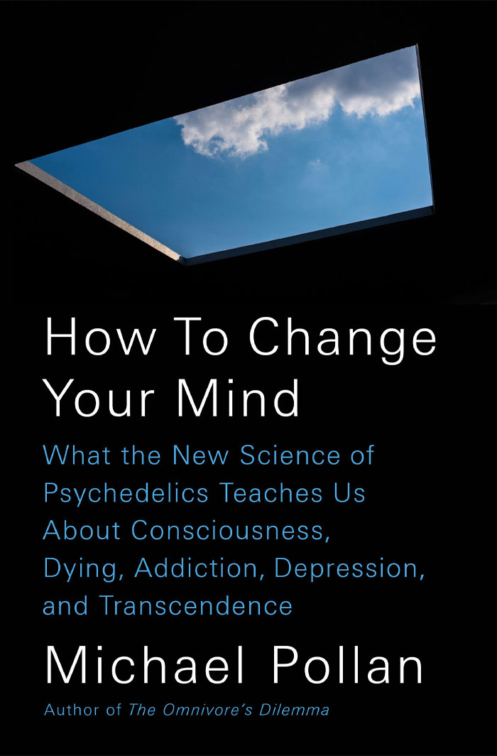 How To Change Your Mind By Michael Pollan