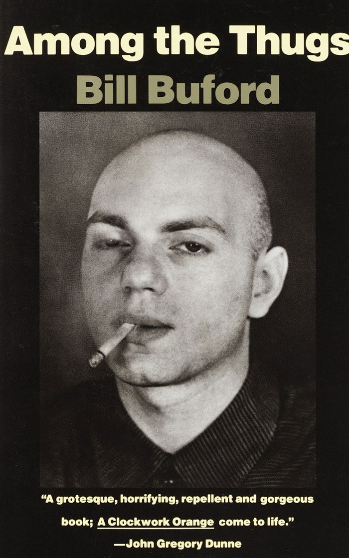 Among The Thugs By Bill Buford