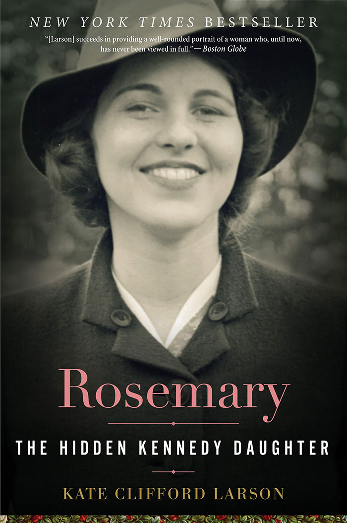 Rosemary: The Hidden Kennedy Daughter By Kate Clifford Larson