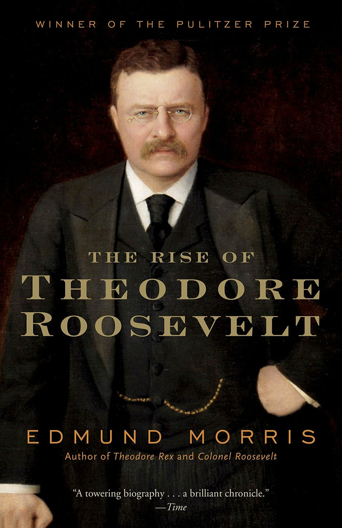 The Rise Of Theodore Roosevelt By Edmund Morris