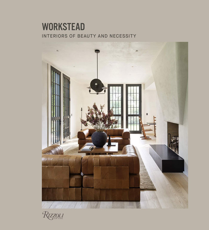 "Workstead: Interiors Of Beauty And Necessity" By Workstead And David Sokol