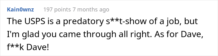 Incompetent Mailman Deliberately Leaves All The Heavy Stuff For A Temporary Worker Who Nails The Route And Gets Him Fired - 33