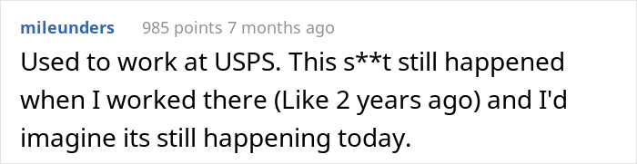Incompetent Mailman Deliberately Leaves All The Heavy Stuff For A Temporary Worker Who Nails The Route And Gets Him Fired - 31