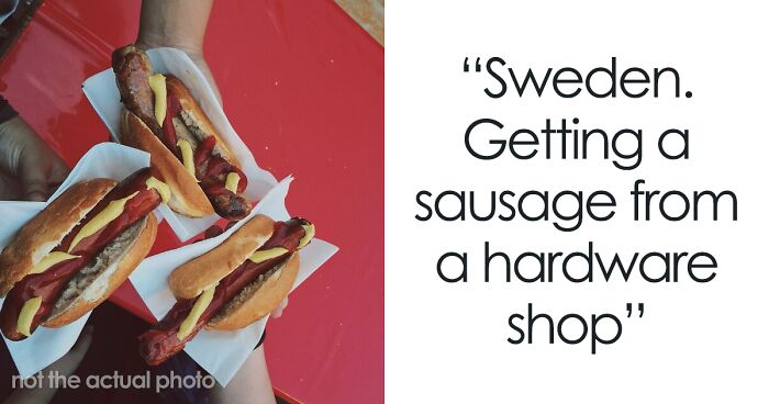 People Are Sharing 40 Things That Are Completely Normal In Their Culture But Would Be Considered Weird Elsewhere