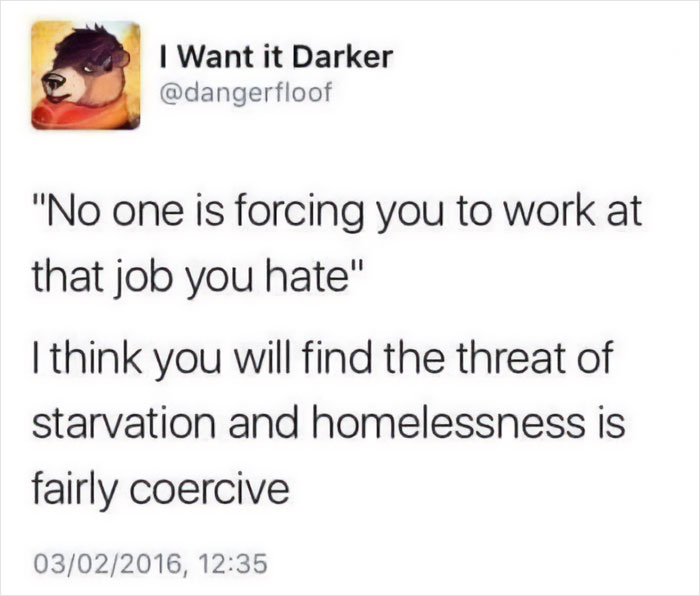Tweet by I Want it Darker humorously addressing anti-work feelings with a sarcastic take on job coercion and survival.