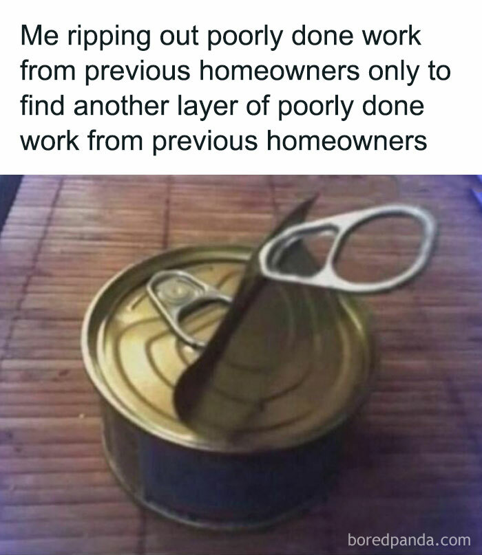 Meme about owning a home features a tin can with multiple lids, symbolizing layers of previous homeowners' work.