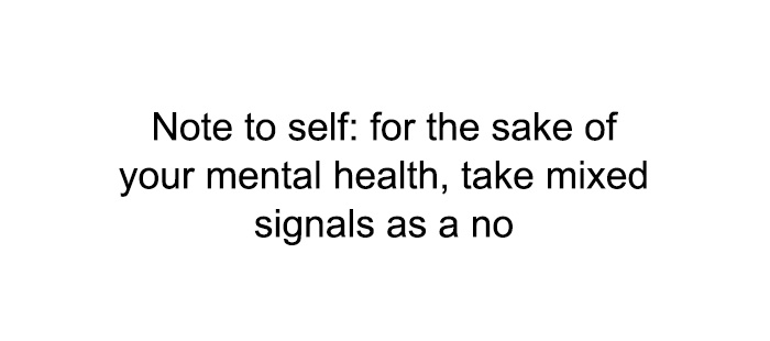 Text meme from 'Sarcasm Only' Instagram account advises taking mixed signals as a no for mental health.