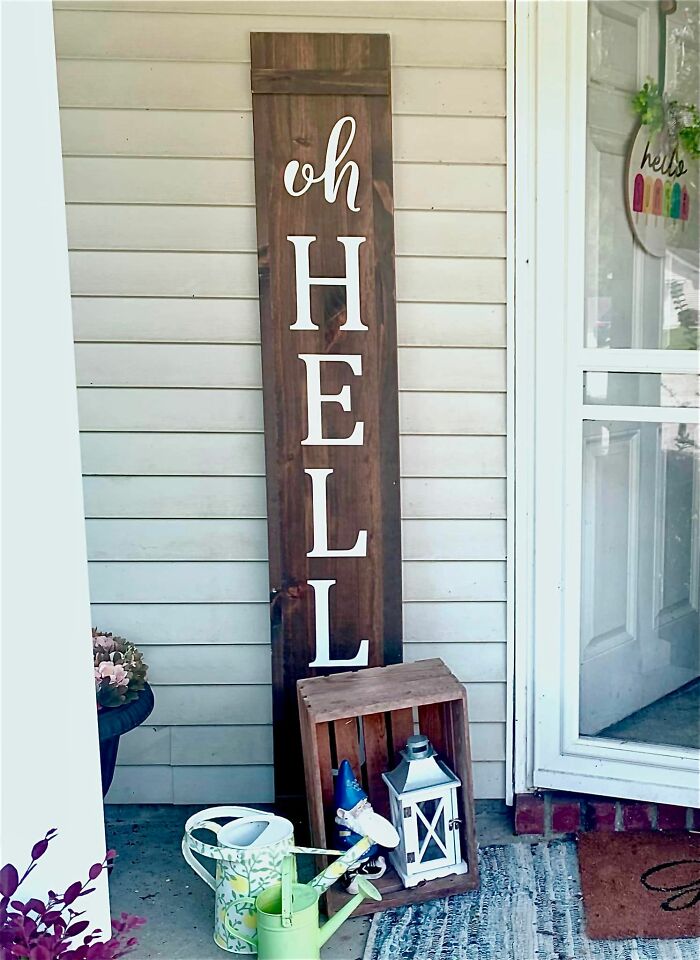 A Storm Blew Over My Porch Sign This Week And I Set It Back Up Without Paying Attention. Walking To My Front Door Just Now I Realized The “O” Is Now Hidden Behind The Crate