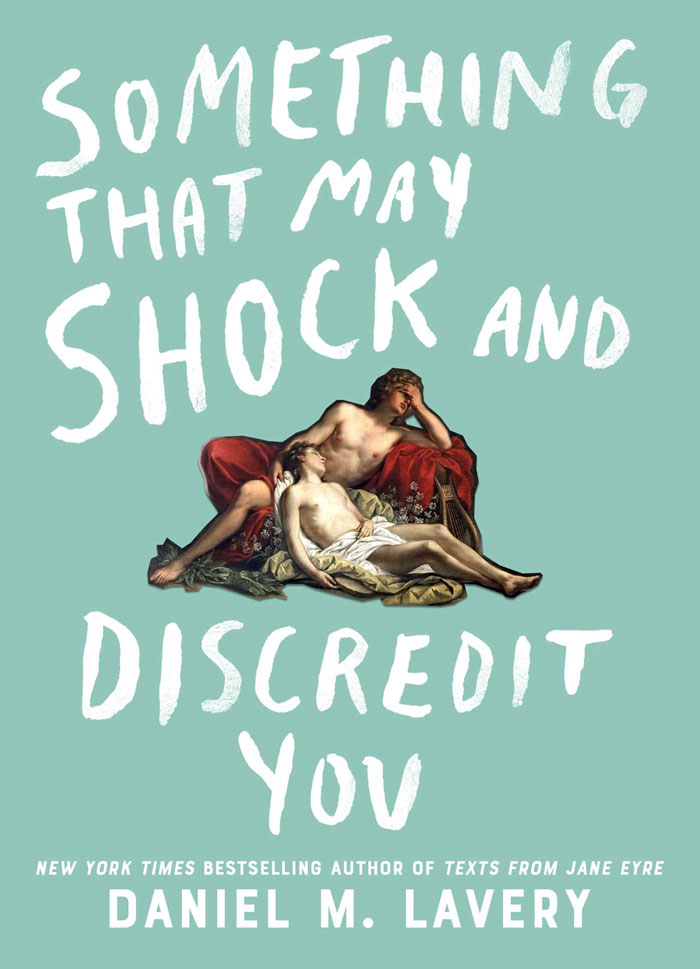 Something That May Shock And Discredit You By Daniel M. Lavery