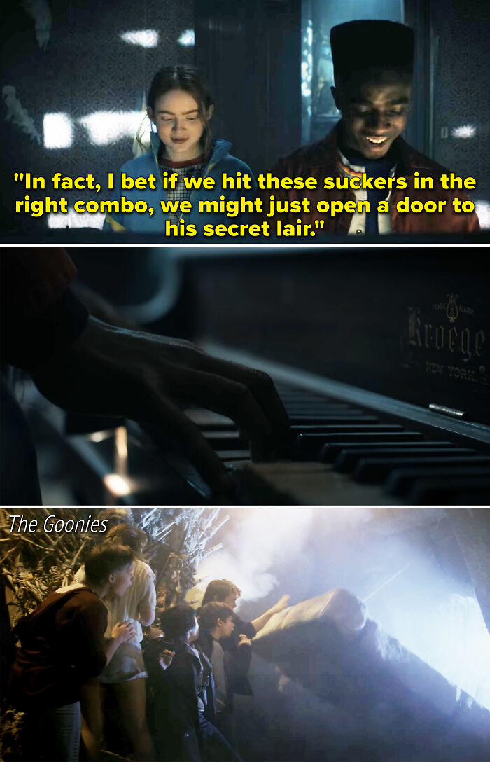 When Lucas And Max Are Exploring Victor Creel's Old House, Lucas Makes A Joke About If He Plays The Piano Correctly, A Secret Door Might Open. This Is Most Likely A Reference To The Goonies (1985) Where Andy Has To Play A Piano Perfectly In Order For The Crew To Find One-Eyed Willy's Treasure. Goonies Is Yet Another Steven Spielberg Film Referenced In Stranger Things