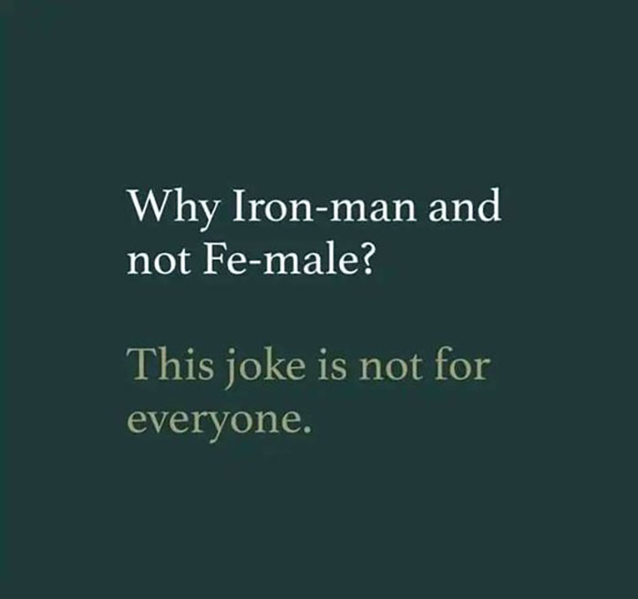 Science joke image with text asking why Iron-man and not Fe-male, highlighting funny science jokes and memes.