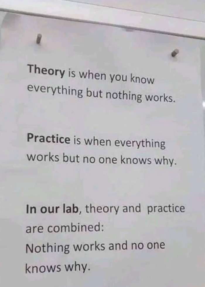 Humorous science joke about theory and practice in a lab where nothing works and no one knows why.