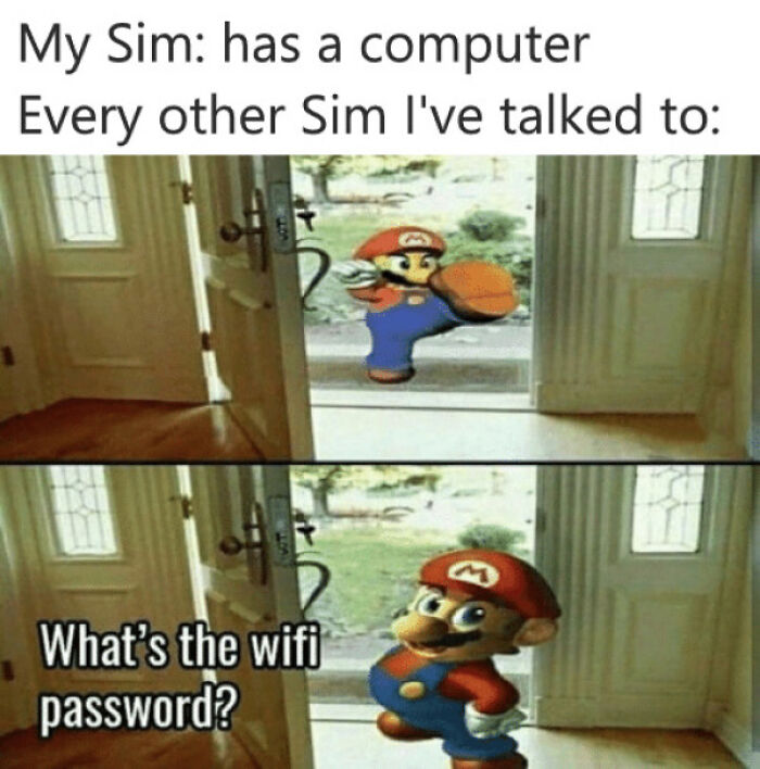 I Mean, First Thing They Do After Entering My House Is Use My PC