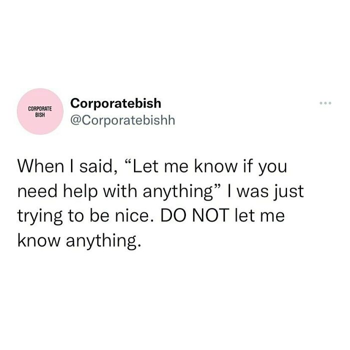 Absolutely Do Not
.
#corporatelife #corporatememes #bish #corporatebish #memesdaily #officememes #workmemes #worklife #memes #corporatemillennial #workjokes #officejokes #workhumor #workfromhomememes #workplacememes #corporatehumor #officelife #millennial #millennialmemes #millennials #workplacememes