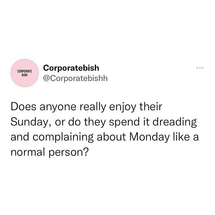 Sunday Scaries, Again 😩
.
#corporatelife #corporatememes #bish #corporatebish #memesdaily #officememes #workmemes #worklife #memes #corporatemillennial #workjokes #officejokes #workhumor #workfromhomememes #workplacememes #corporatehumor #officelife #millennial #millennialmemes #millennials #workplacememes #sundaymemes #weekendvibes #sunday #sundayscaries #monday #mondaymorning
