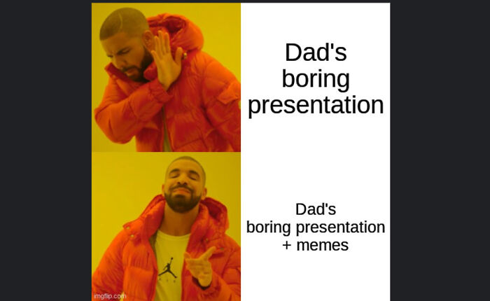 My Dad Recently Discovered How To Make Memes, So I Made Him This :)