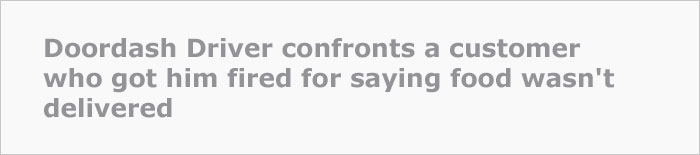 DoorDash Driver Gets Fired, Confronts The Client At Her Office For Allegedly Reporting Her Order Undelivered - 3