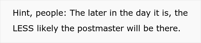 Injured Postal Worker Maliciously Complies With This Rude Customer's Demand, Teaches Him A Lesson About Not Messing With Union Workers - 11