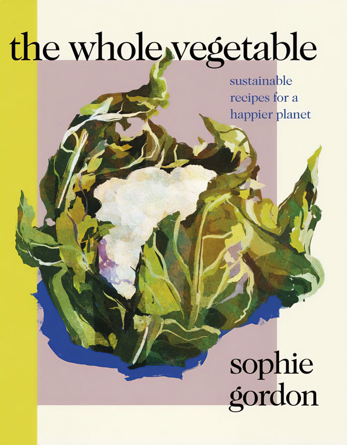 The Whole Vegetable By Sophie Gordon