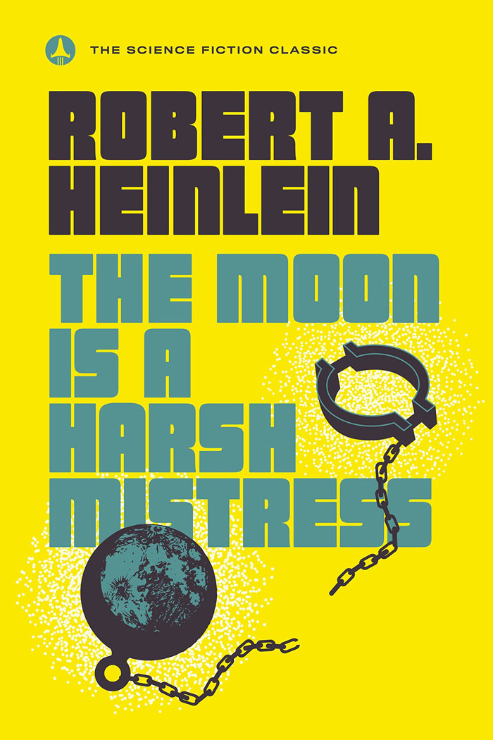 "The Moon Is A Harsh Mistress" By Robert Heinlein