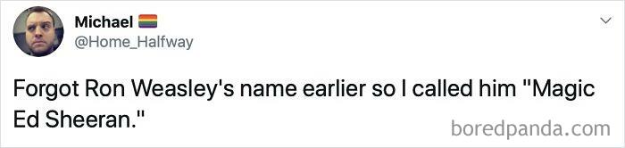 Tweet about forgetting Ron Weasley's name, humorously calling him "Magic Ed Sheeran" instead.