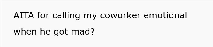 This Engineer Grew Tired Of Her Male Coworker&rsquo;s Domineering Behavior, She Started Calling Him &lsquo;Emotional&rsquo; Around The Office