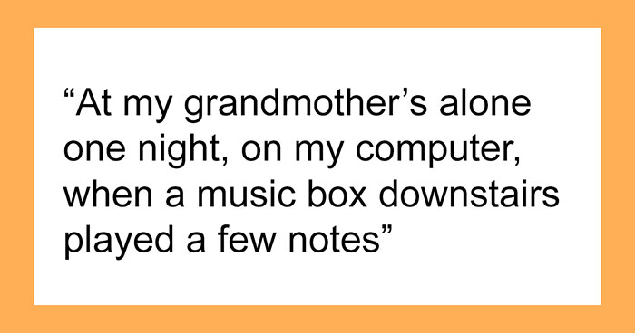 Person Asks Others To Share The Scariest Things That Happened While Visiting Someone Else’s Home, 30 Deliver Truly Chilling Stories