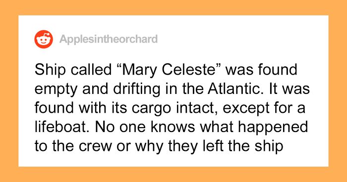 35 Of The Strangest Unsolved Mysteries Of All Time, As Shared On This Online Thread