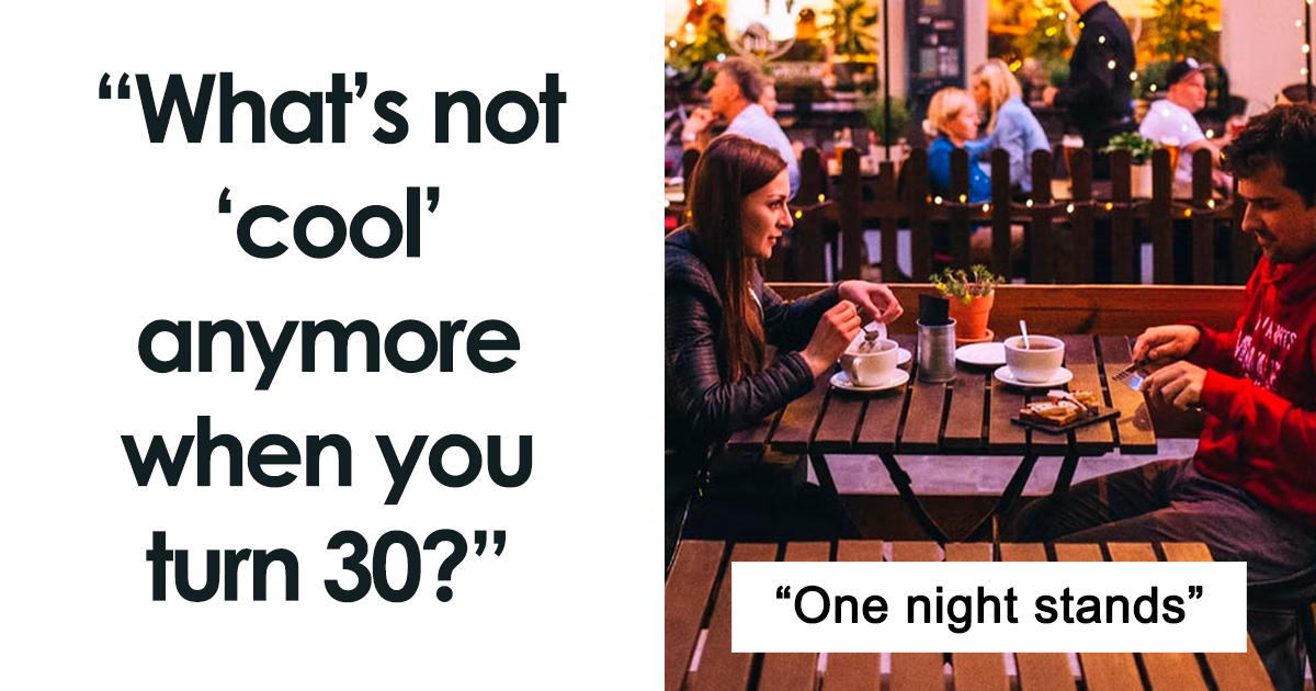 People Over 30 Share Things That Aren’t Cool Anymore Once You Get Older