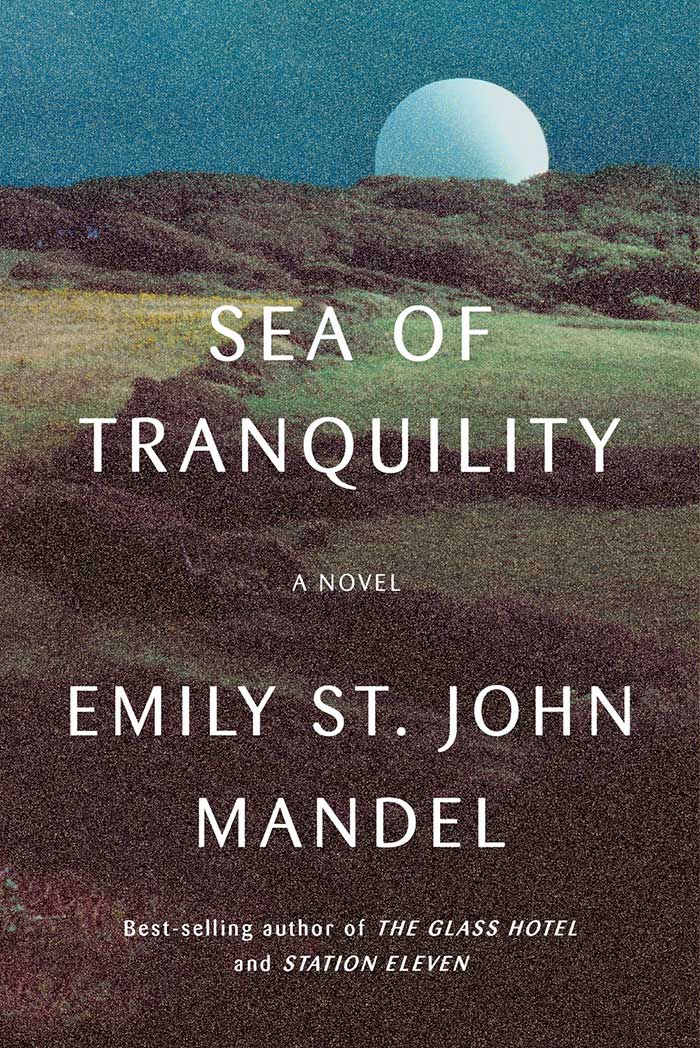Sea Of Tranquility By Emily St. John Mandel