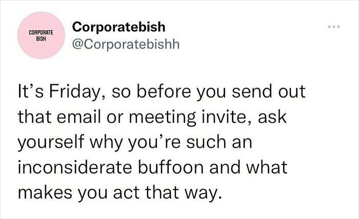 Just Saying….
.
#corporatelife #corporatememes #bish #corporatebish #memesdaily #officememes #workmemes #worklife #memes #corporatemillennial #workjokes #officejokes #workhumor #workfromhomememes #workplacememes #corporatehumor #officelife #millennial #millennialmemes #millennials #workplacememes #friyay #friday #worksucks #happyfriday #tgif #fridaymemes #fridaymeme