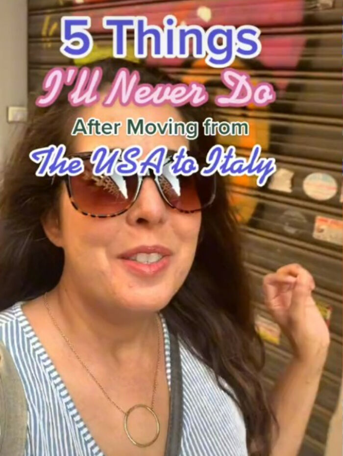 American Woman Reveals What 5 Things She Misses The Most About The US After Moving To Italy And What Things She'll Never Do Again American Woman Reveals What 5 Things She Misses The Most About The US After Moving To Italy And What Things She'll Never Do Again