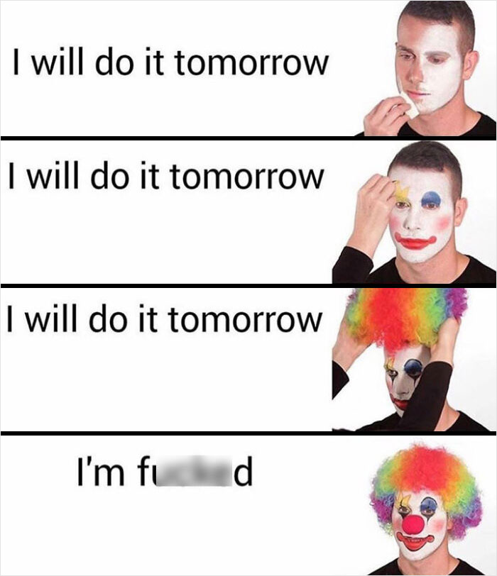 School meme on procrastination: Person transforms into a clown, illustrating last-minute panic with "I will do it tomorrow" text.