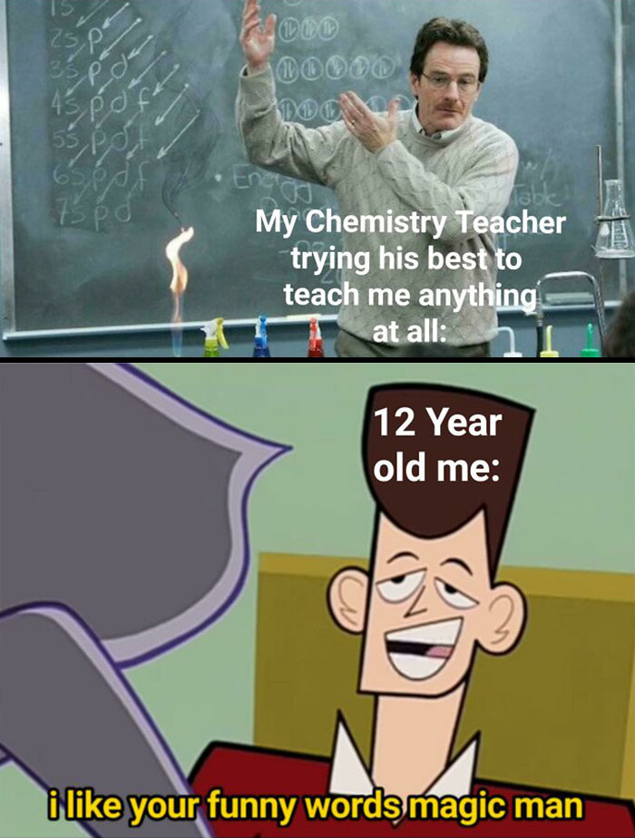 Funny school meme of a chemistry teacher explaining, with a cartoon character amused, captioned "I like your funny words magic man."