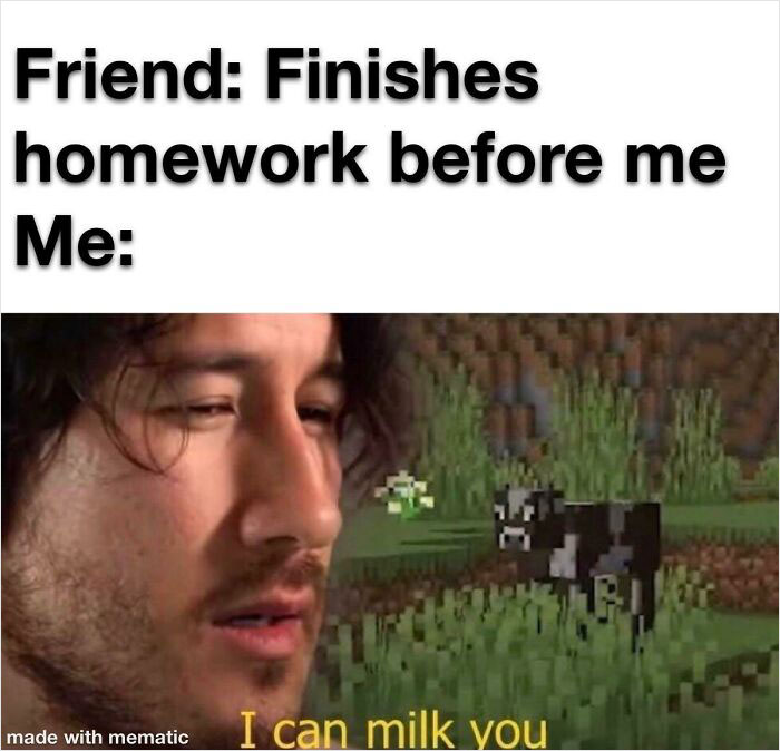 A funny school meme shows a man looking at a Minecraft cow, captioned "I can milk you," about classroom struggles.
