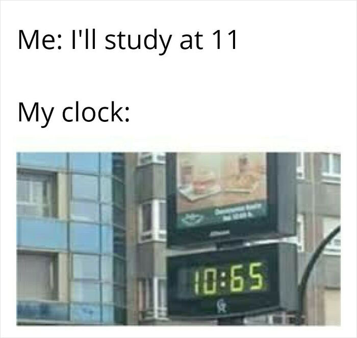 School meme: Text "Me: I'll study at 11" with a humorous clock image showing "10:65" instead of a valid time.