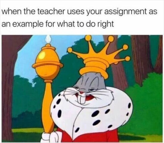 Bugs Bunny dressed as a king, captioned about teacher using your assignment as a right example. Funny school meme.