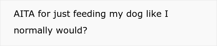 Guy Prepares Dinner For His Girlfriend, Gets Mad When She Decides To Feed Her Dog The Leftovers And Asks Her To Leave