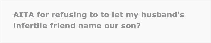 Woman Chooses To Die On The Hill Of Not Allowing Her Husband’s Infertile Friend To Give Her Child A Name He Likes Woman Chooses To Die On The Hill Of Not Allowing Her Husband’s Infertile Friend To Give Her Child A Name He Likes