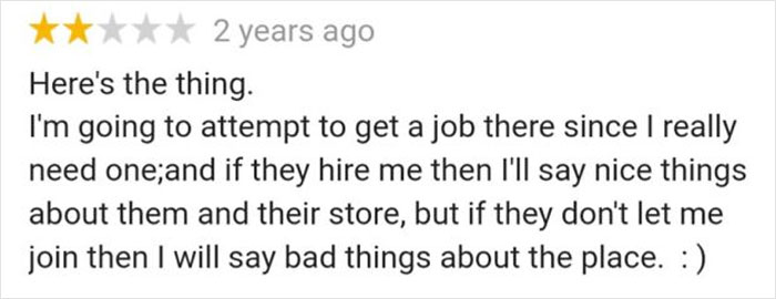 Customer's bad review trying to sabotage business but backfiring, mentioning a job attempt and conditional praise.