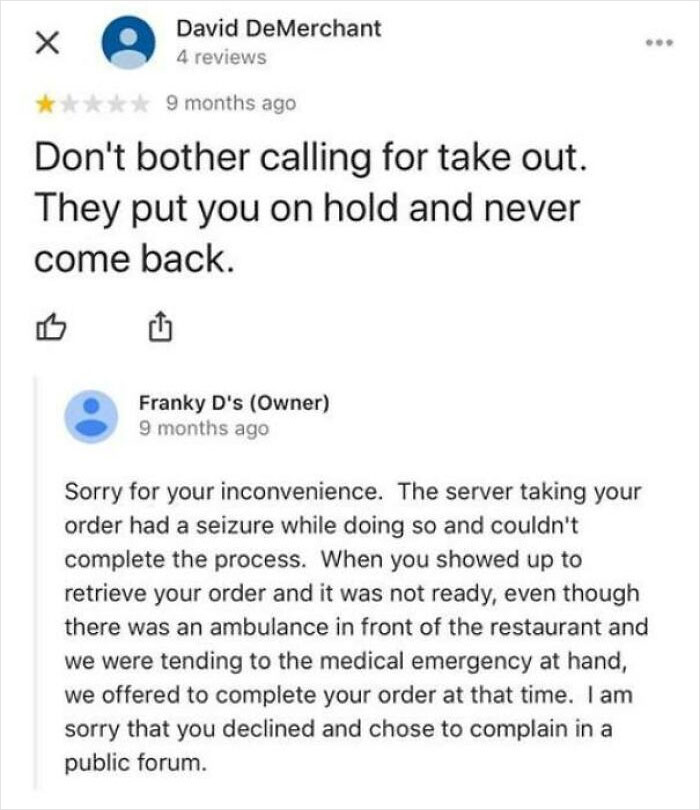 Customer leaves a bad review on a business, but the owner explains an emergency caused the delay in a surprising response.
