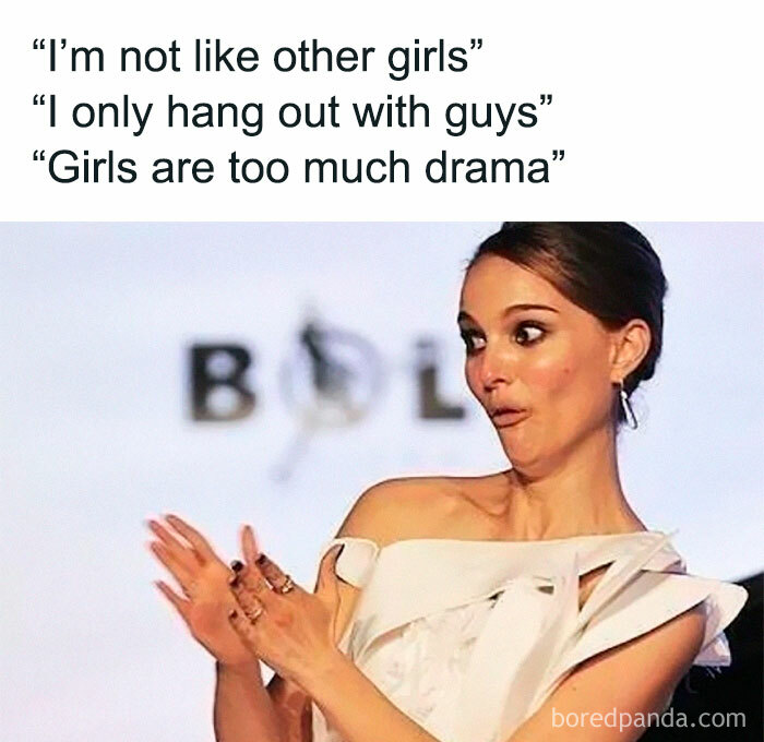 By Now I‘D Be A Millionaire If I Had A Penny For Each Time I Heard A Girl Say „i Mostly Hang Out With Guys“