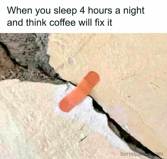 Band-aid over a c*****d wall, symbolizing tiredness and coffee reliance; icon of internet culture memes.