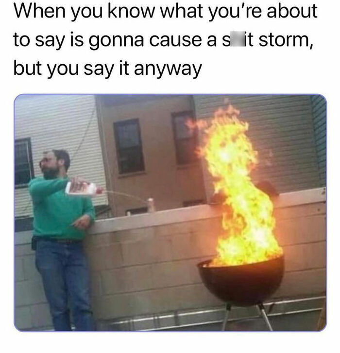Man pouring liquid on grill causing large flames, with humorous text overlay. Iconic internet meme.