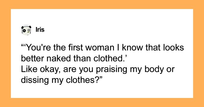 “A Bit Weird, But Okay”: Our Community Shares The Weirdest Compliments They Ever Received (40 Stories)